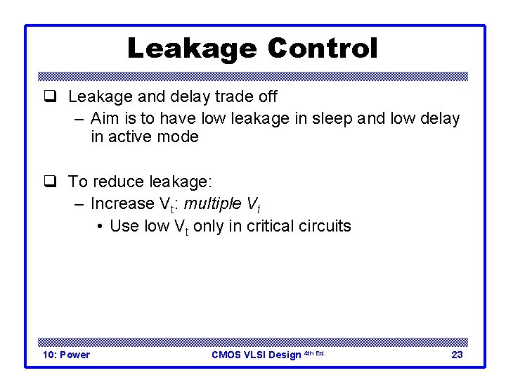 Leakage Control q Leakage and delay trade off – Aim is to have low