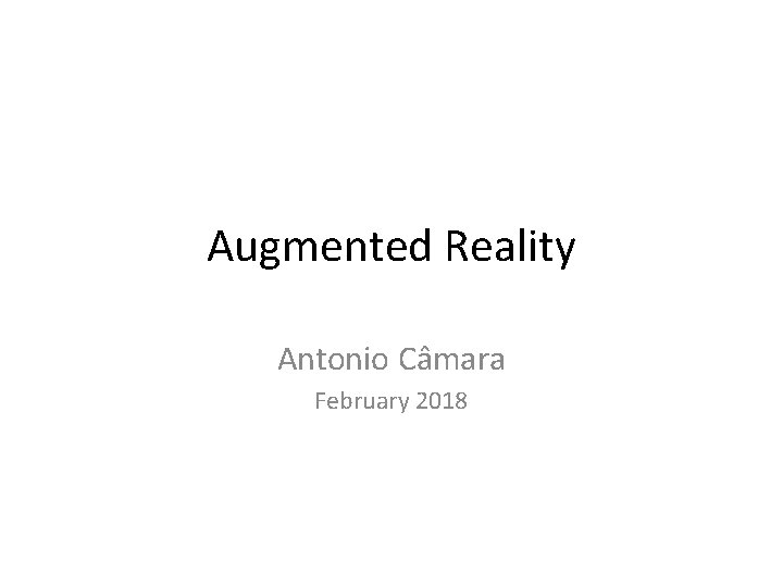 Augmented Reality Antonio Câmara February 2018 