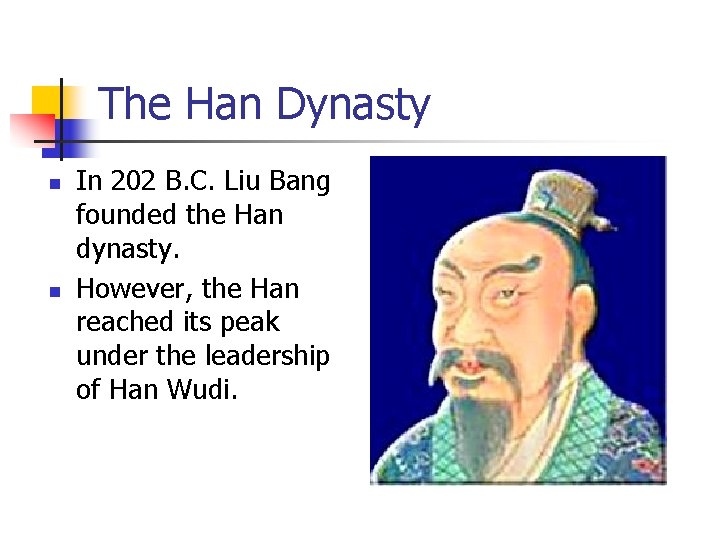 The Han Dynasty n n In 202 B. C. Liu Bang founded the Han