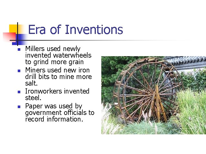 Era of Inventions n n Millers used newly invented waterwheels to grind more grain
