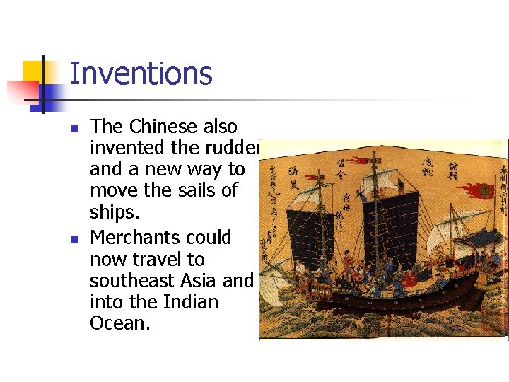 Inventions n n The Chinese also invented the rudder and a new way to