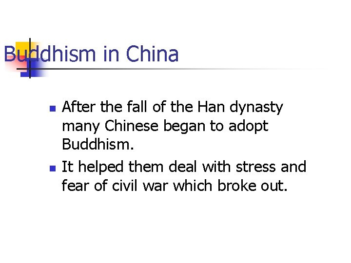 Buddhism in China n n After the fall of the Han dynasty many Chinese