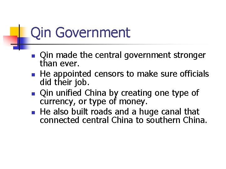 Qin Government n n Qin made the central government stronger than ever. He appointed