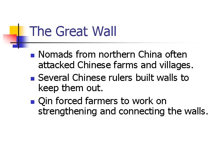 The Great Wall n n n Nomads from northern China often attacked Chinese farms