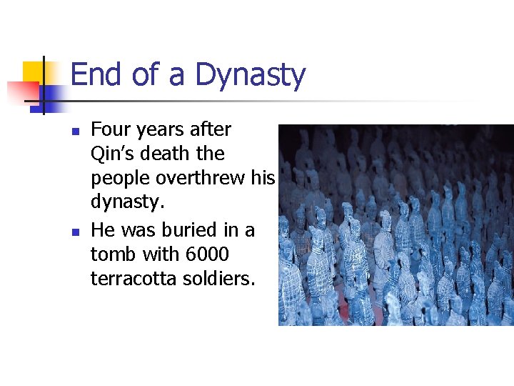 End of a Dynasty n n Four years after Qin’s death the people overthrew