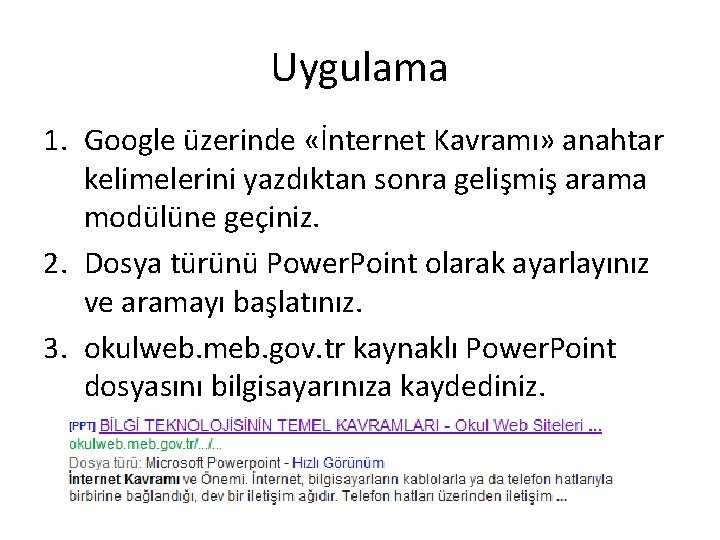 Uygulama 1. Google üzerinde «İnternet Kavramı» anahtar kelimelerini yazdıktan sonra gelişmiş arama modülüne geçiniz.