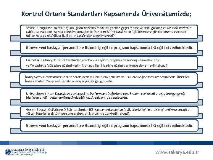 Kontrol Ortamı Standartları Kapsamında Üniversitemizde; Strateji Geliştirme Dairesi Başkanlığınca denetim raporları gözden geçirilmekte ve