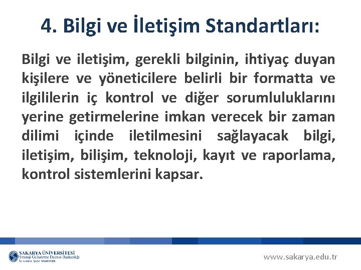 4. Bilgi ve İletişim Standartları: Bilgi ve iletişim, gerekli bilginin, ihtiyaç duyan kişilere ve