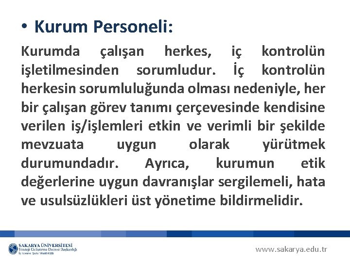  • Kurum Personeli: Kurumda çalışan herkes, iç kontrolün işletilmesinden sorumludur. İç kontrolün herkesin