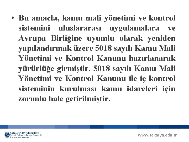  • Bu amaçla, kamu mali yönetimi ve kontrol sistemini uluslararası uygulamalara ve Avrupa