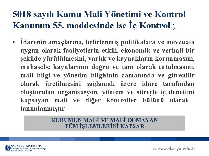 5018 sayılı Kamu Mali Yönetimi ve Kontrol Kanunun 55. maddesinde ise İç Kontrol ;