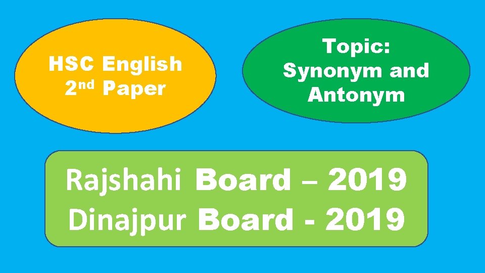 HSC English 2 nd Paper Topic: Synonym and Antonym Rajshahi Board – 2019 Dinajpur