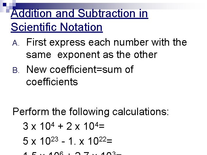 Addition and Subtraction in Scientific Notation A. B. First express each number with the