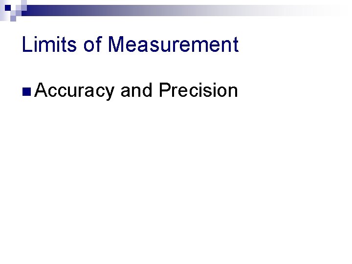 Limits of Measurement n Accuracy and Precision 