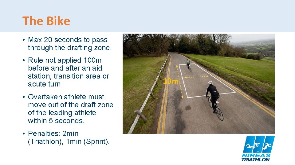 The Bike • Max 20 seconds to pass through the drafting zone. • Rule