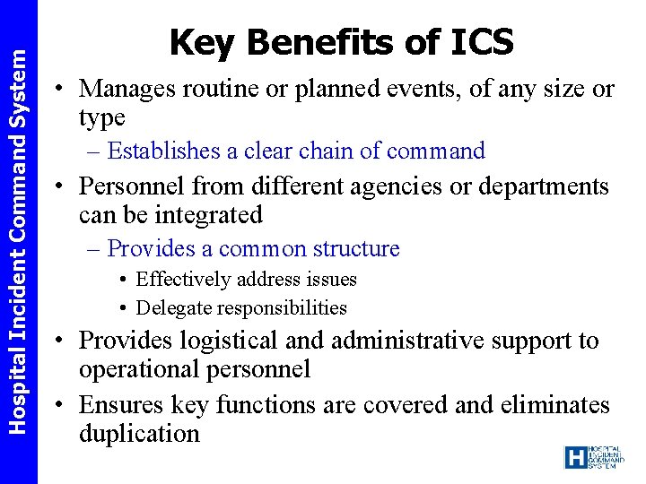 Hospital Incident Command System Key Benefits of ICS • Manages routine or planned events,