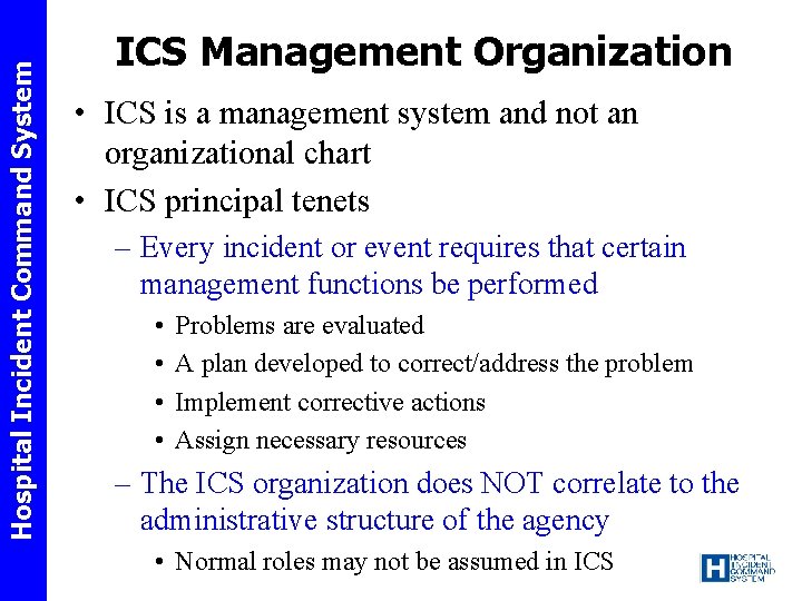 Hospital Incident Command System ICS Management Organization • ICS is a management system and