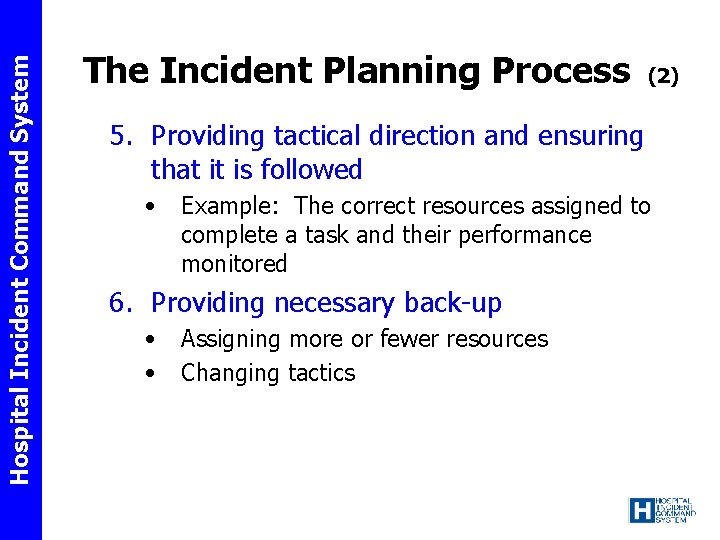 Hospital Incident Command System The Incident Planning Process (2) 5. Providing tactical direction and