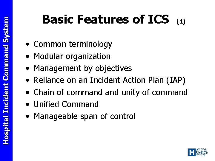 Hospital Incident Command System Basic Features of ICS • • (1) Common terminology Modular