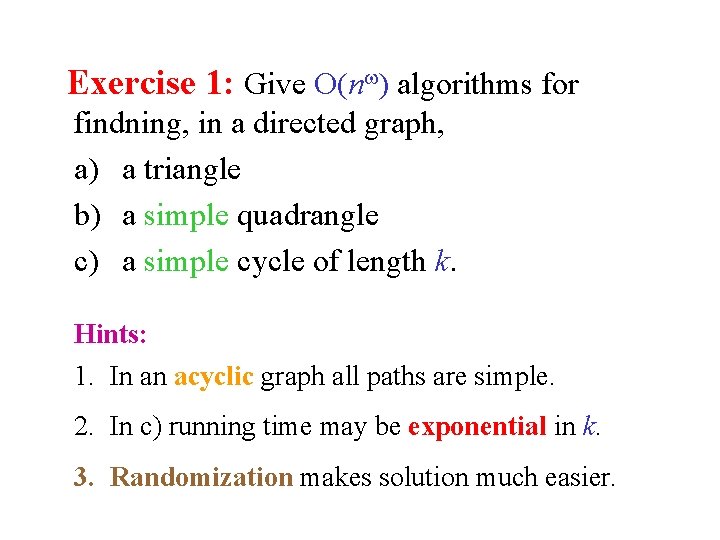 Exercise 1: Give O(n ) algorithms for findning, in a directed graph, a) a