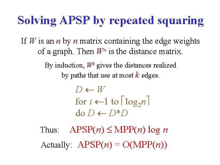 Solving APSP by repeated squaring If W is an n by n matrix containing