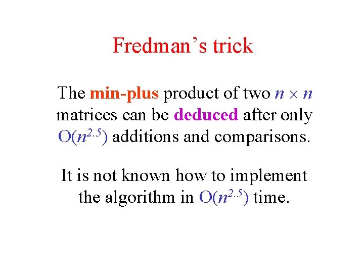 Fredman’s trick The min-plus product of two n n matrices can be deduced after