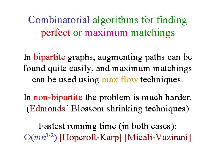 Combinatorial algorithms for finding perfect or maximum matchings In bipartite graphs, augmenting paths can