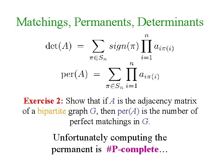 Matchings, Permanents, Determinants Exercise 2: Show that if A is the adjacency matrix of