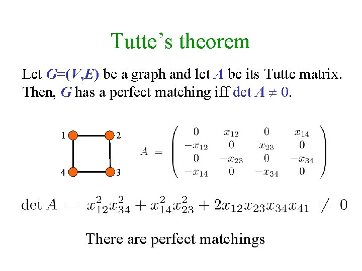 Tutte’s theorem Let G=(V, E) be a graph and let A be its Tutte