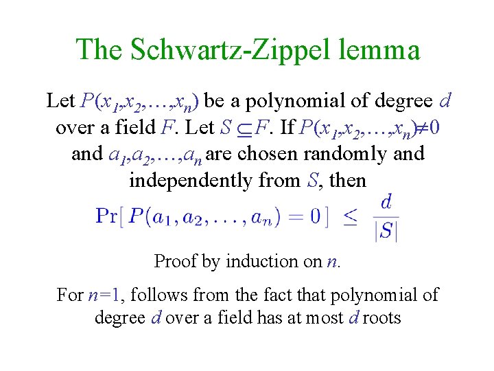 The Schwartz-Zippel lemma Let P(x 1, x 2, …, xn) be a polynomial of