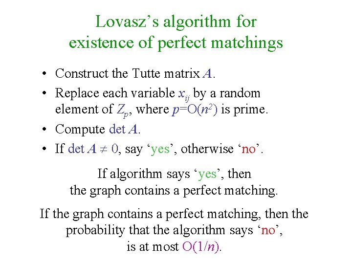 Lovasz’s algorithm for existence of perfect matchings • Construct the Tutte matrix A. •