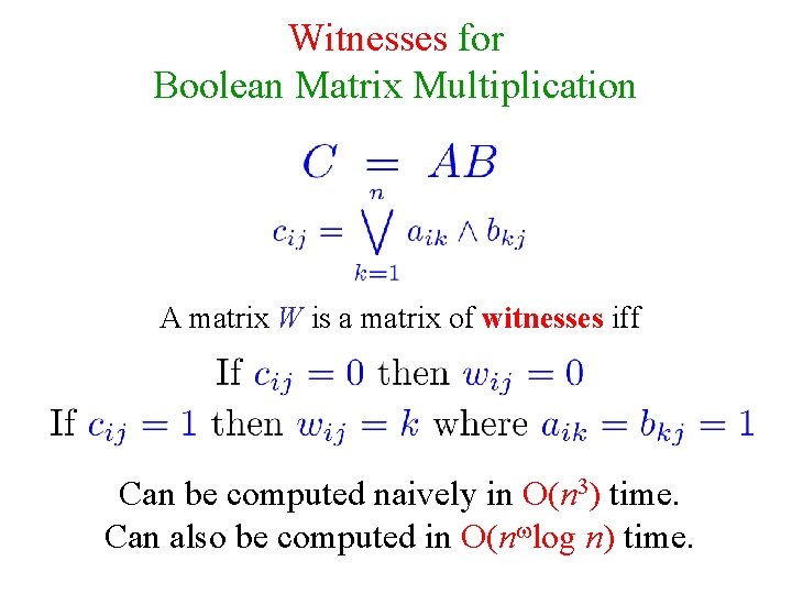 Witnesses for Boolean Matrix Multiplication A matrix W is a matrix of witnesses iff