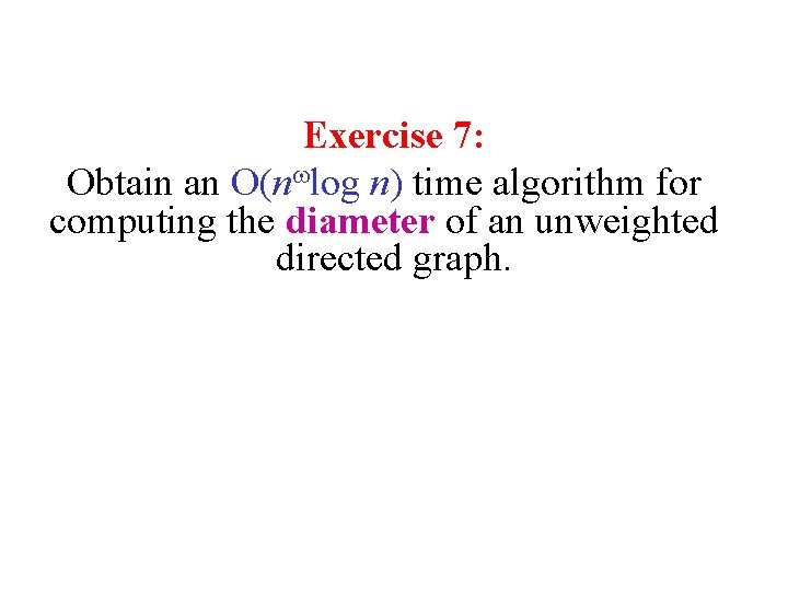 Exercise 7: Obtain an O(n log n) time algorithm for computing the diameter of