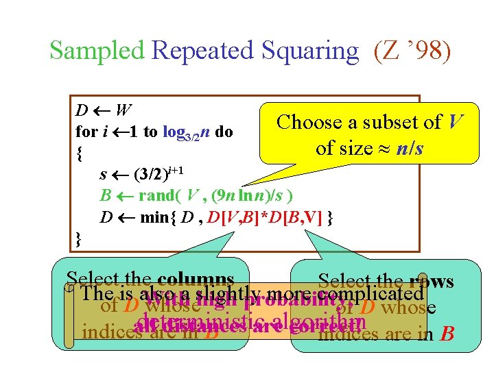 Sampled Repeated Squaring (Z ’ 98) D W Choose a subset of for i