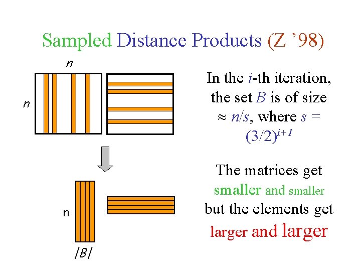 Sampled Distance Products (Z ’ 98) n In the i-th iteration, the set B