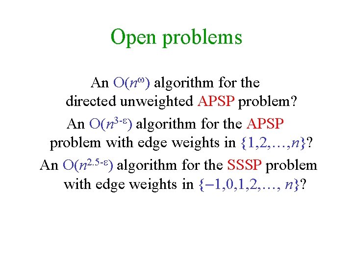 Open problems An O(n ) algorithm for the directed unweighted APSP problem? An O(n