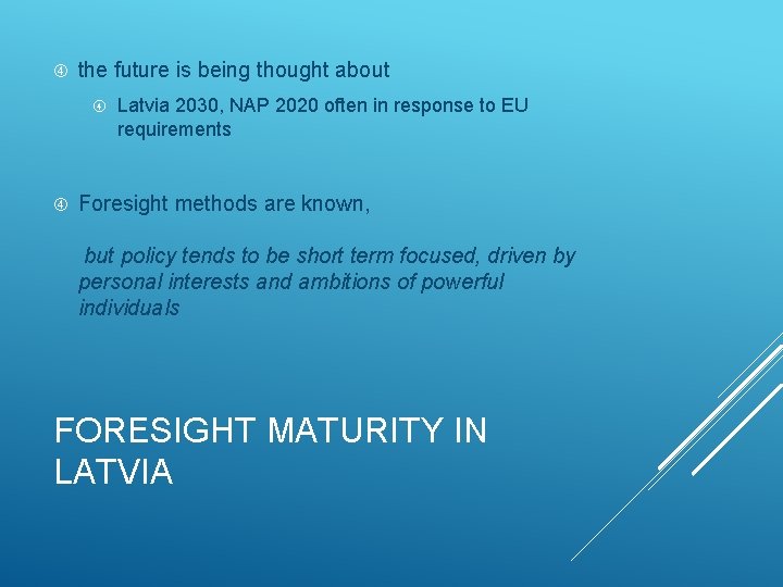  the future is being thought about Latvia 2030, NAP 2020 often in response