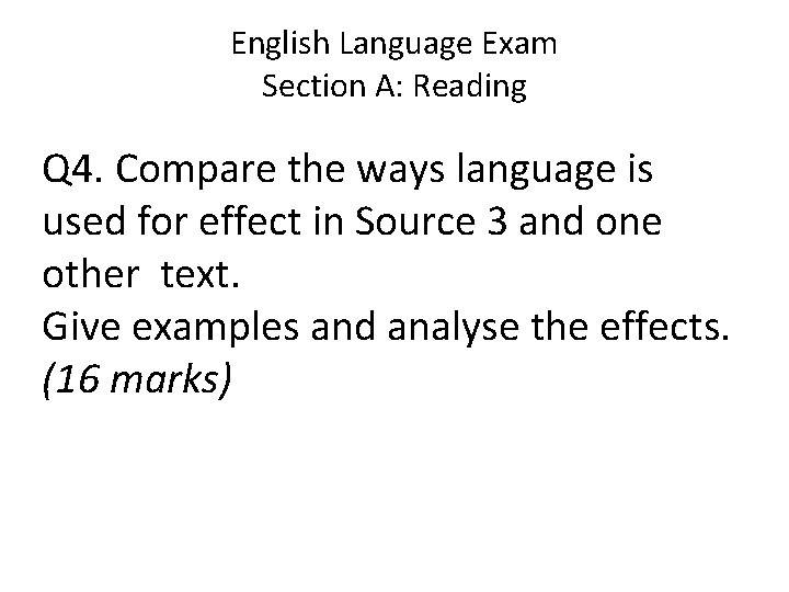 English Language Exam Section A: Reading Q 4. Compare the ways language is used