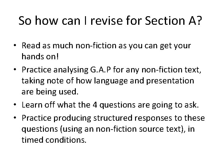 So how can I revise for Section A? • Read as much non-fiction as