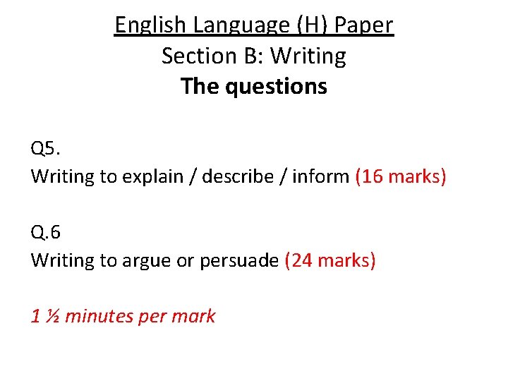 English Language (H) Paper Section B: Writing The questions Q 5. Writing to explain