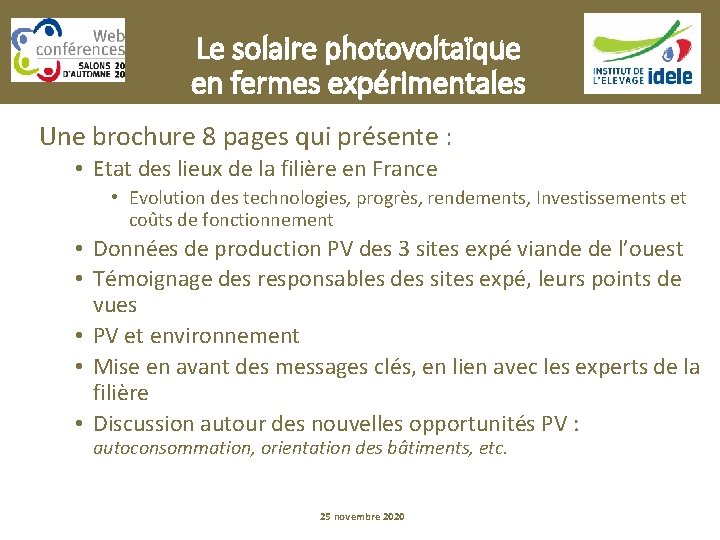 Le solaire photovoltaïque en fermes expérimentales Une brochure 8 pages qui présente : •