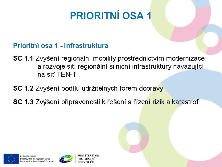 PRIORITNÍ OSA 1 Prioritní osa 1 - Infrastruktura SC 1. 1 Zvýšení regionální mobility