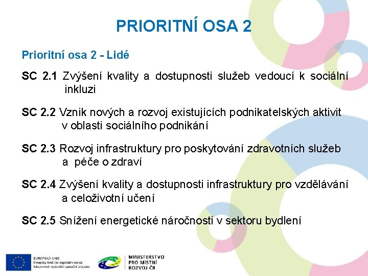 PRIORITNÍ OSA 2 Prioritní osa 2 - Lidé SC 2. 1 Zvýšení kvality a