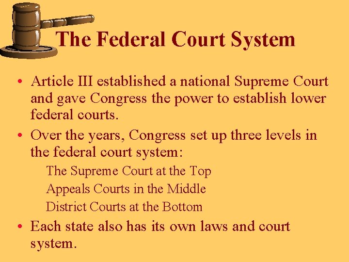 The Federal Court System • Article III established a national Supreme Court and gave