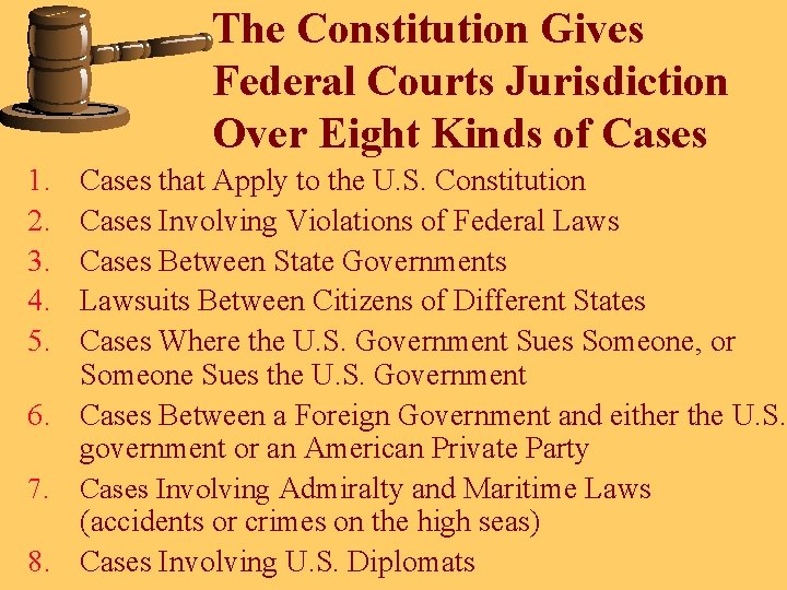 The Constitution Gives Federal Courts Jurisdiction Over Eight Kinds of Cases 1. 2. 3.