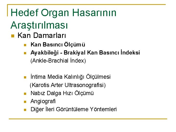 Hedef Organ Hasarının Araştırılması n Kan Damarları n n n Kan Basıncı Ölçümü Ayakbileği