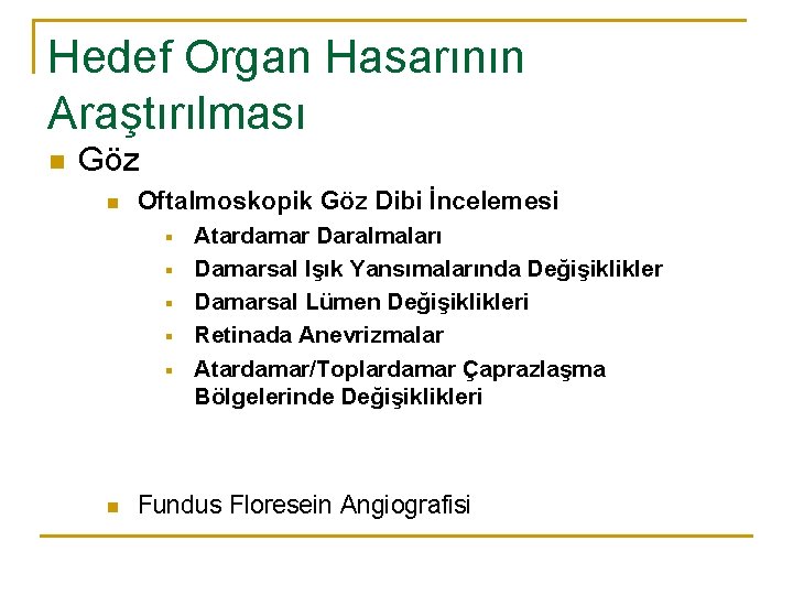 Hedef Organ Hasarının Araştırılması n Göz n Oftalmoskopik Göz Dibi İncelemesi § § §