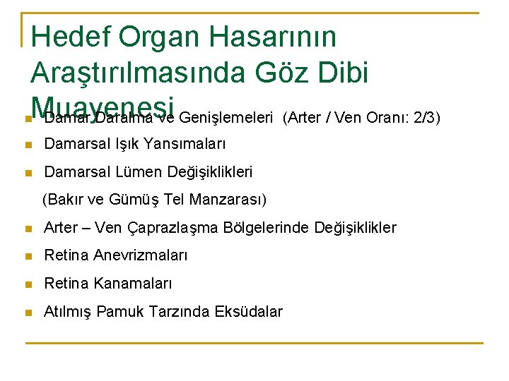 Hedef Organ Hasarının Araştırılmasında Göz Dibi Muayenesi Damar Daralma ve Genişlemeleri (Arter / Ven