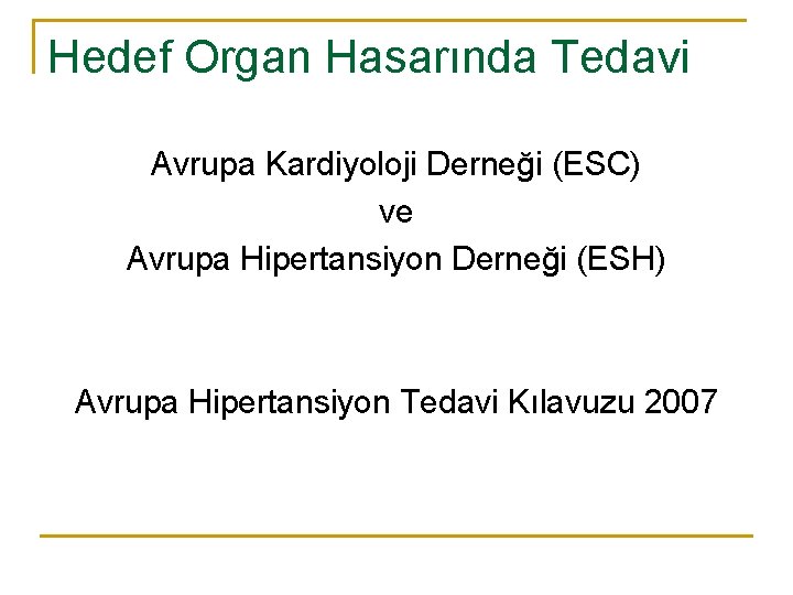 Hedef Organ Hasarında Tedavi Avrupa Kardiyoloji Derneği (ESC) ve Avrupa Hipertansiyon Derneği (ESH) Avrupa