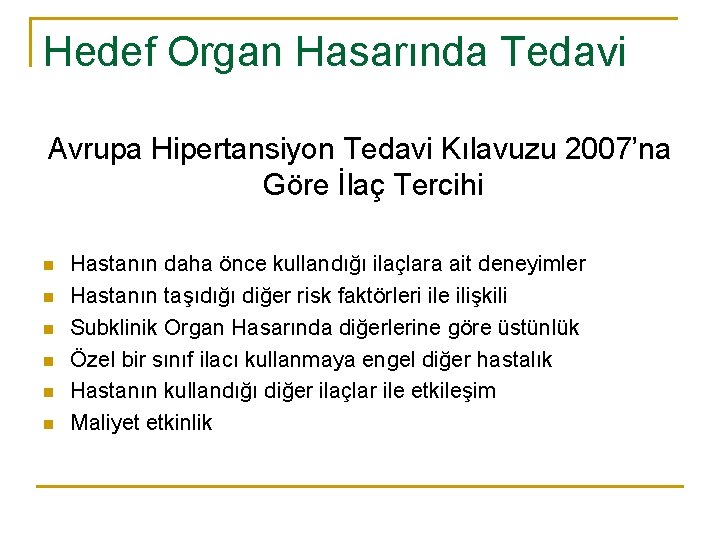 Hedef Organ Hasarında Tedavi Avrupa Hipertansiyon Tedavi Kılavuzu 2007’na Göre İlaç Tercihi n n